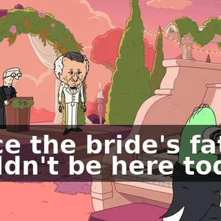 Since the bride's father couldn't be here today,