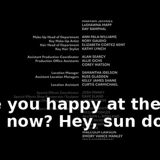 ♪ Are you happy at the top now? Hey, sun down ♪