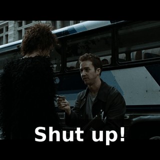 Shut up!