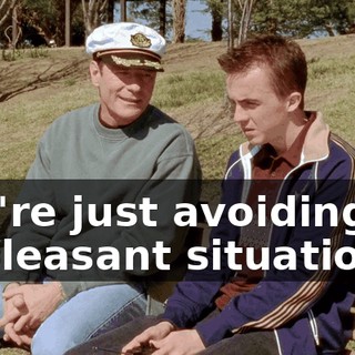 You're just avoiding an unpleasant situation.