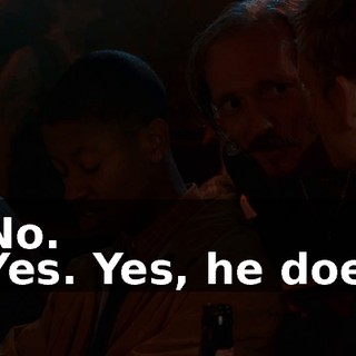 - No. - Yes. Yes, he does.