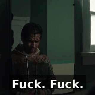 Fuck. Fuck.
