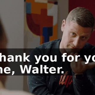 - Thank you for your time, Walter.