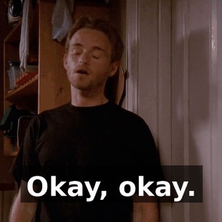 Okay, okay.