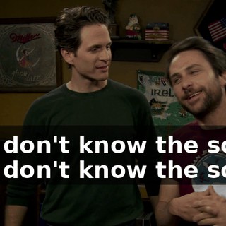 You don't know the song. You don't know the song.