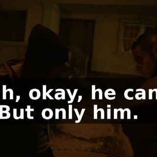 Yeah, okay, he can go in. But only him.