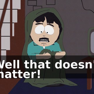 Well that doesn't matter!