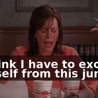I think I have to excuse myself from this jury.