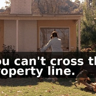 You can't cross the property line.