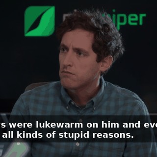 You guys were lukewarm on him and everybody else for all kinds of stupid reasons.