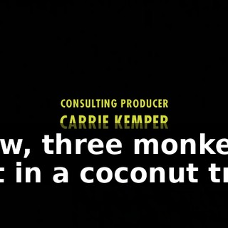 ♪ Now, three monkeys sat in a coconut tree ♪