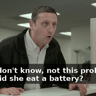 Or, I don't know, not this probably, but did she eat a battery?