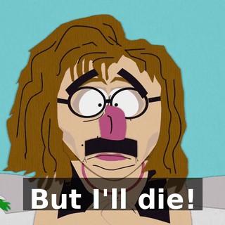 But I'll die!