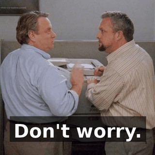 Don't worry.