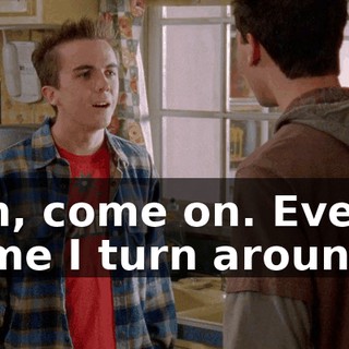 Oh, come on. Every time I turn around,