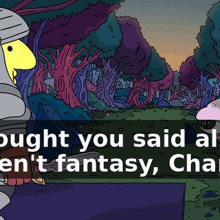 I thought you said aliens weren't fantasy, Charlie.