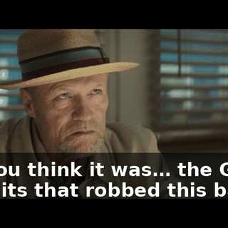 Do you think it was… the Ghost Bandits that robbed this bank?
