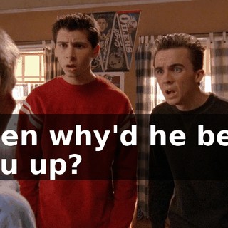 Then why'd he beat you up?