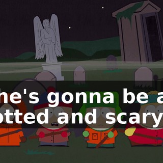 She's gonna be all rotted and scary.
