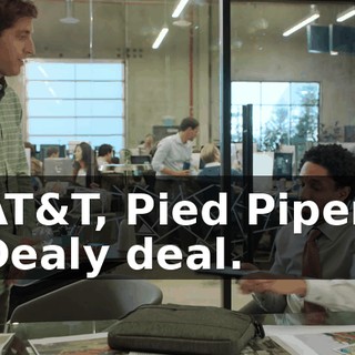 AT&T, Pied Piper. Dealy deal.