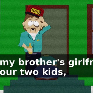 and my brother's girlfriend and our two kids,