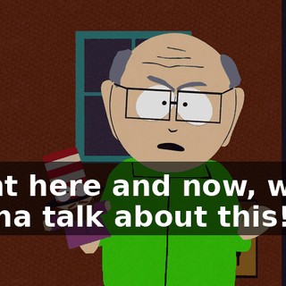 Right here and now, we're gonna talk about this!