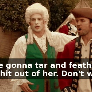 We're gonna tar and feather the shit out of her. Don't worry.