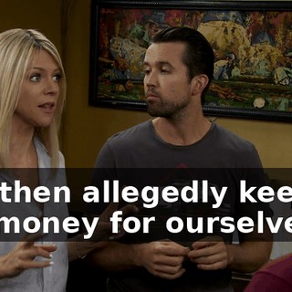 and then allegedly keep all the money for ourselves.