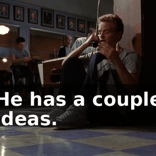 He has a couple ideas.
