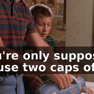 You're only supposed to use two caps of--