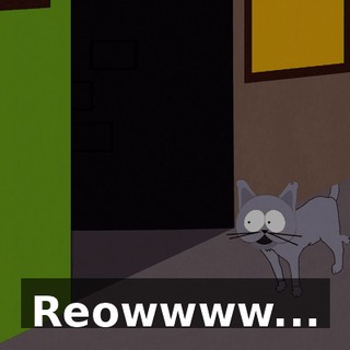 Reowwww...