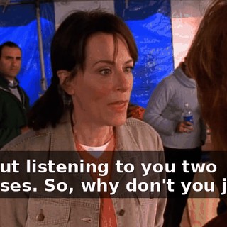 without listening to you two nutcases. So, why don't you just--?