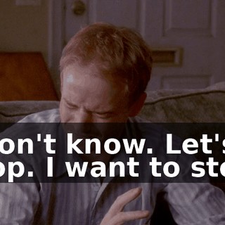 I don't know. Let's stop. I want to stop.