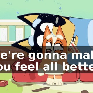 We're gonna make you feel all better.