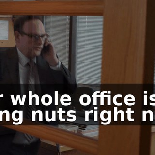 Our whole office is going nuts right now.