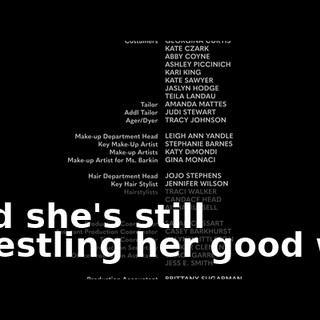♪ And she's still Wrestling her good will ♪