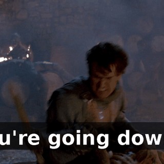 You're going down !