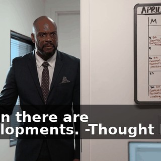 -when there are developments. -Thought I did.