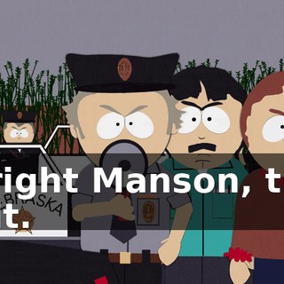 Alright Manson, this is it.
