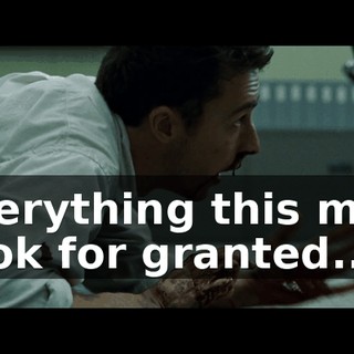 everything this man took for granted...