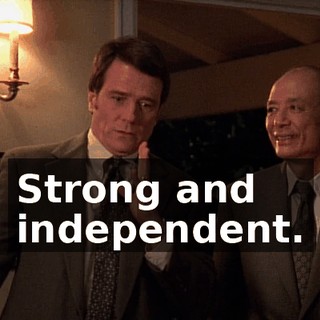 Strong and independent.