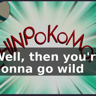 Well, then you're gonna go wild