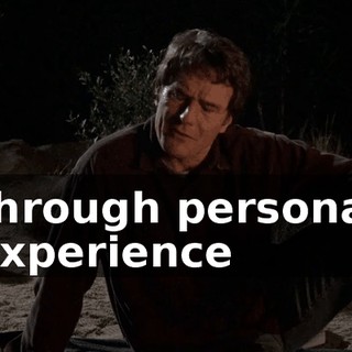 through personal experience