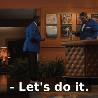 - Let's do it.