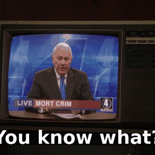 You know what?