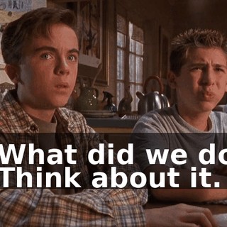 - What did we do? - Think about it.