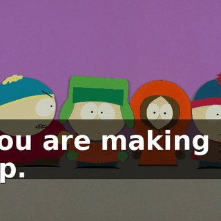 You are making it up.