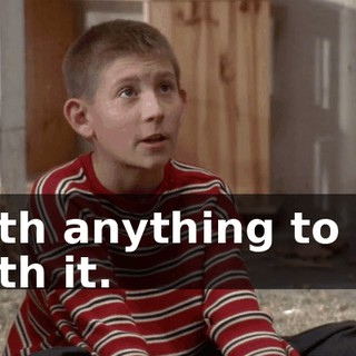 with anything to do with it.