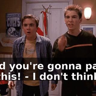 - And you're gonna pay for this! - I don't think so.
