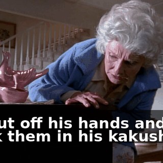 I'll cut off his hands and stick them in his kakushnik!
